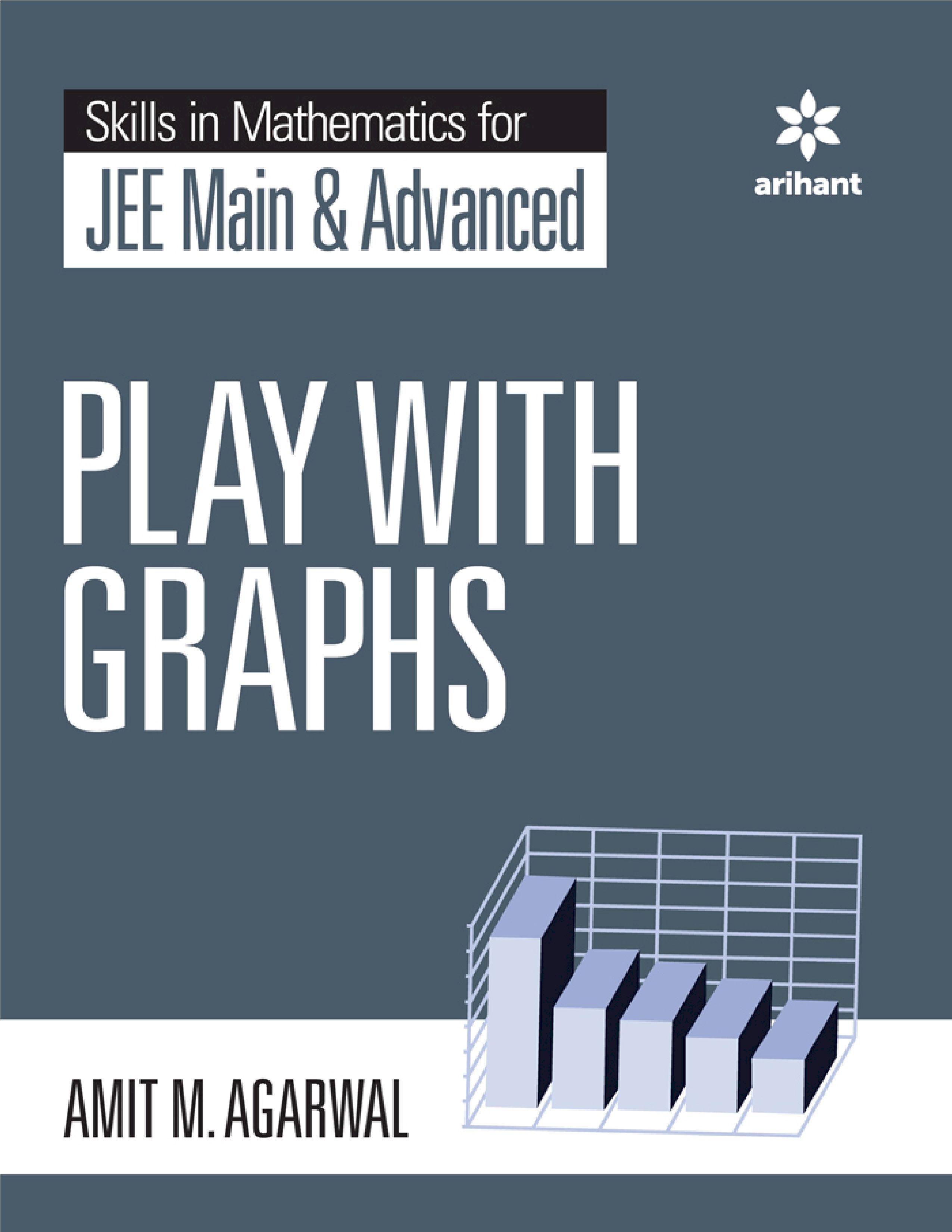 ARIHANT SKILL IN MATHEMATICS FOR JEE MAIN ADVANCED PLAY WITH GRAPHS