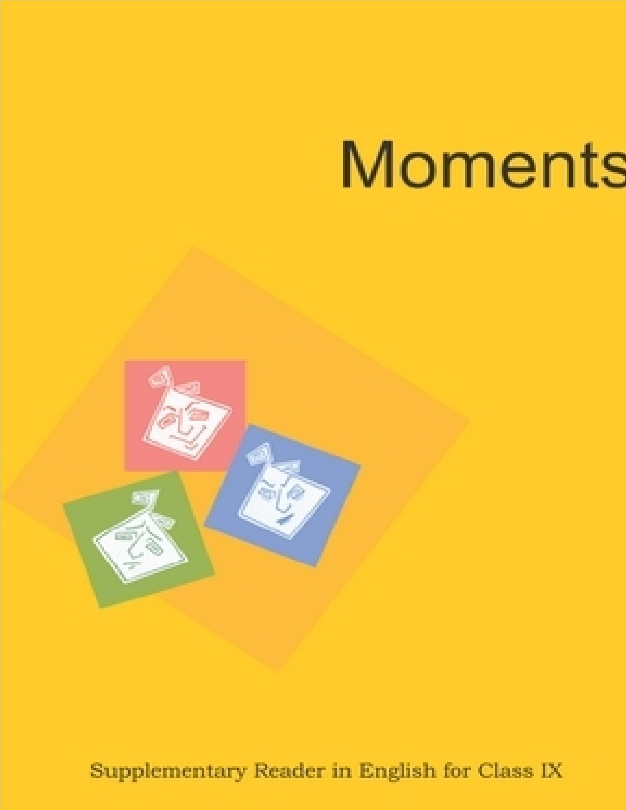 NCERT TEXTBOOK CLASS 9 ENGLISH MOMENTS