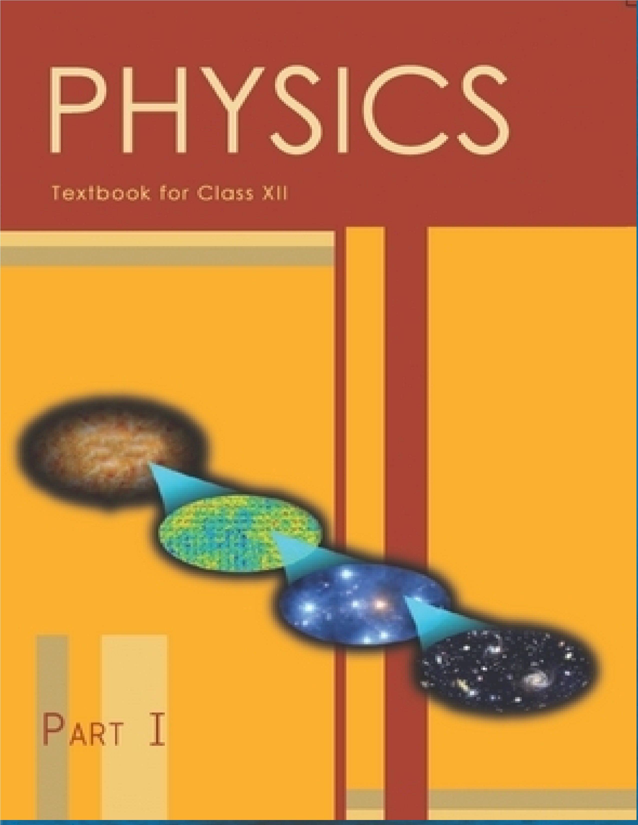 NCERT TEXTBOOK CLASS 12 PHYSICS PART - I